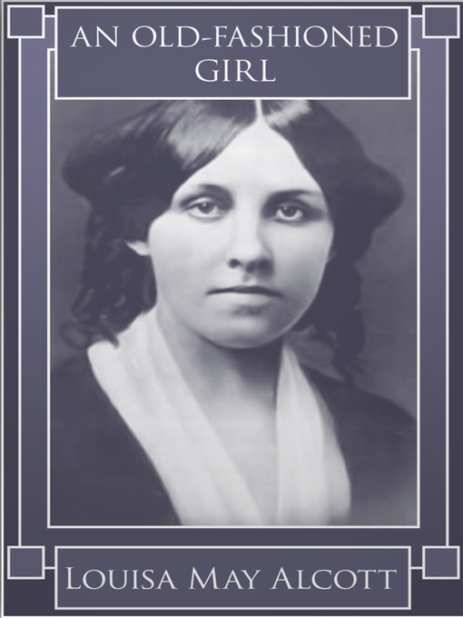 Title details for An Old-Fashioned Girl by Louisa May Alcott - Available